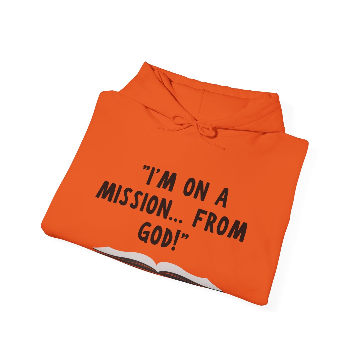 I'm On A Mission From God Heavy Blend™ Hooded Sweatshirt