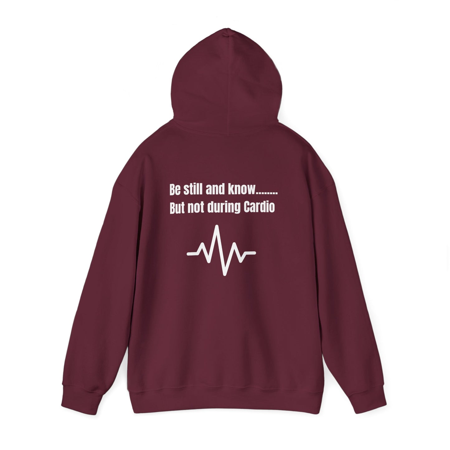 Heavy Blend Hoodie - Be Still And Know But not During Cardio