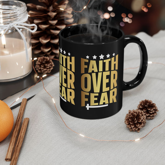 Faith Over Fear Black Mug (11oz, 15oz)