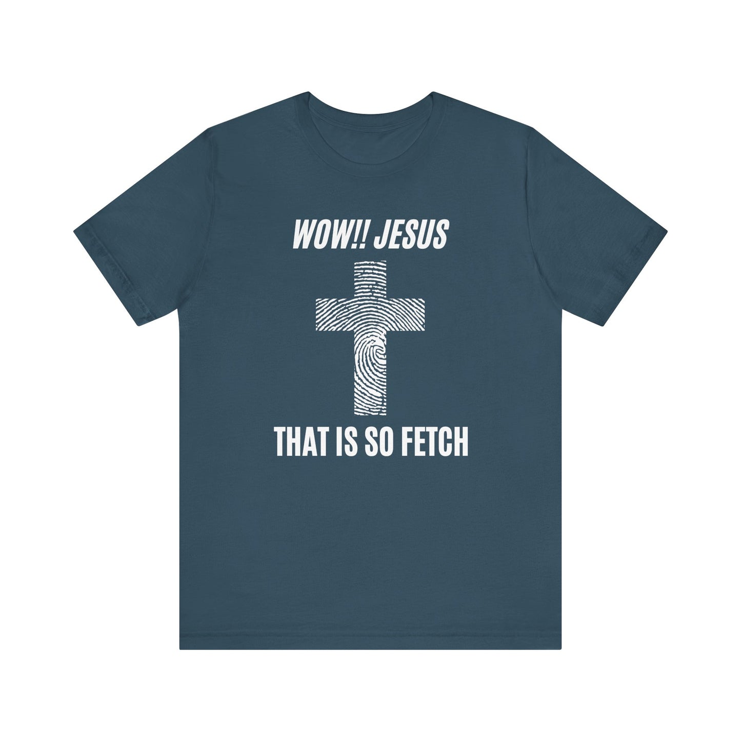 Wow Jesus That's So Fetch Jersey Short Sleeve Tee