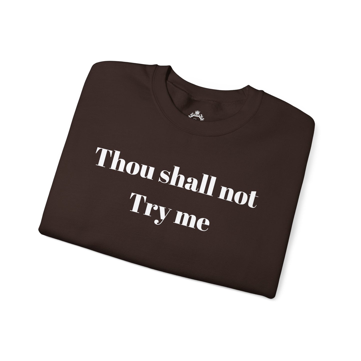 Thou Shall Not Try Me Women Sweatshirt