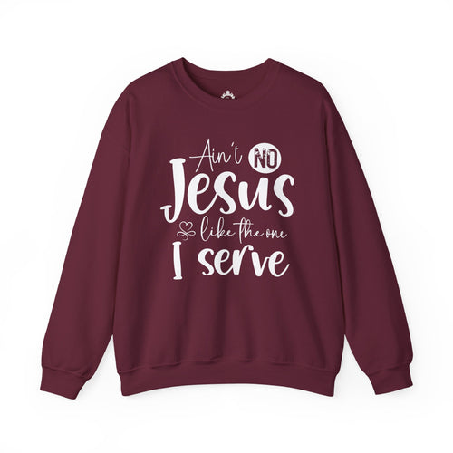 Ain’t No Jesus Like The One I Serve Women Sweatshirt