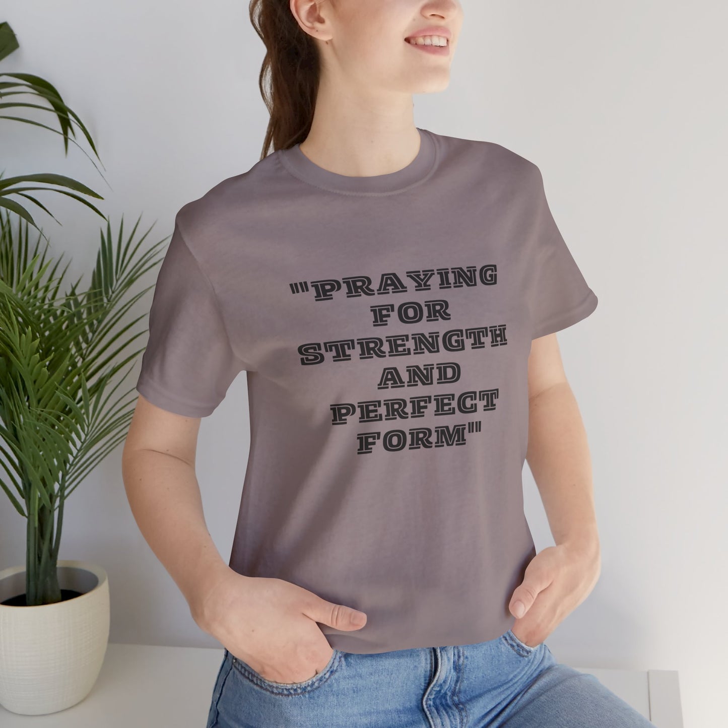 Praying For Strength And Perfect Form Jersey Short Sleeve Tee