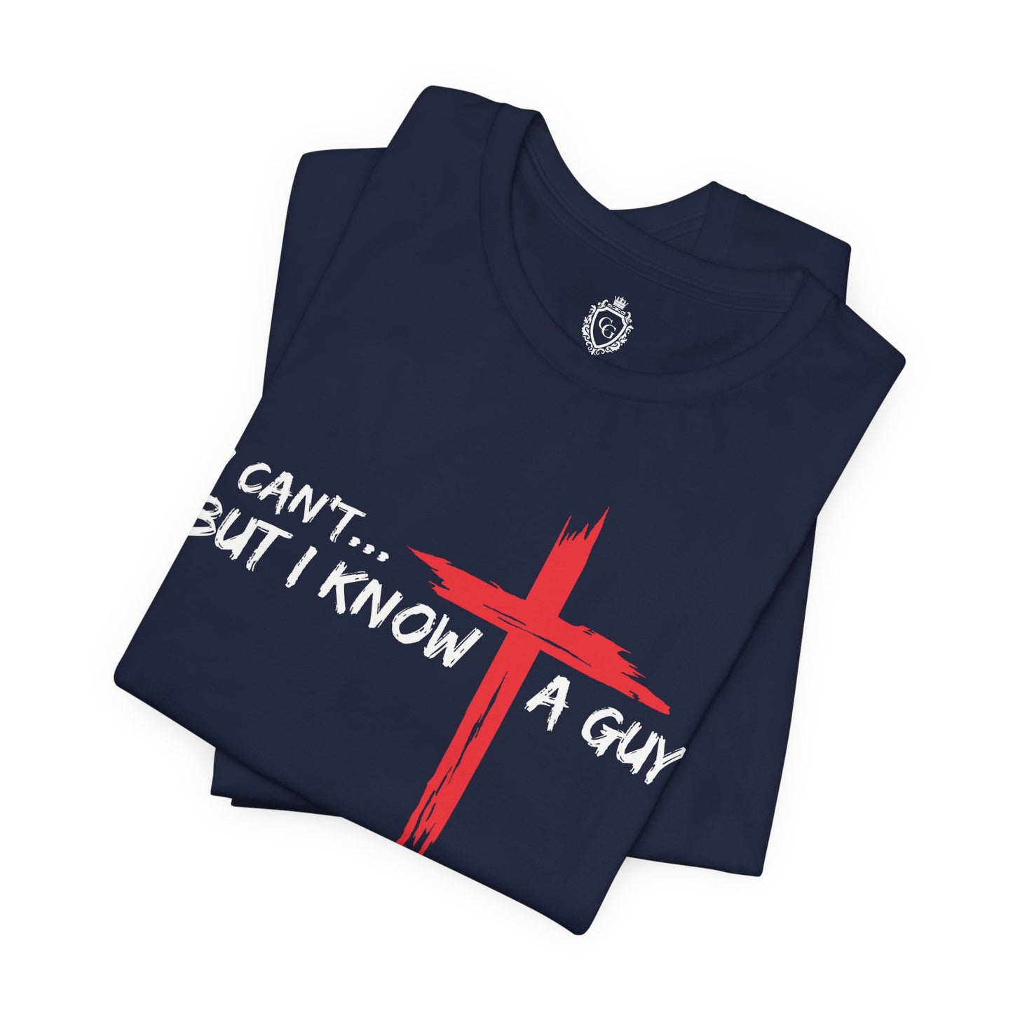 I Can't But I Know A Guy Jersey Short Sleeve Tee