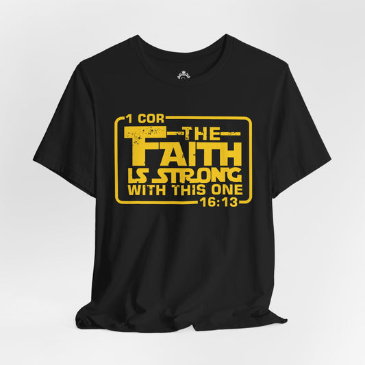 The Faith Is Strong With This One Jersey Short Sleeve Tee