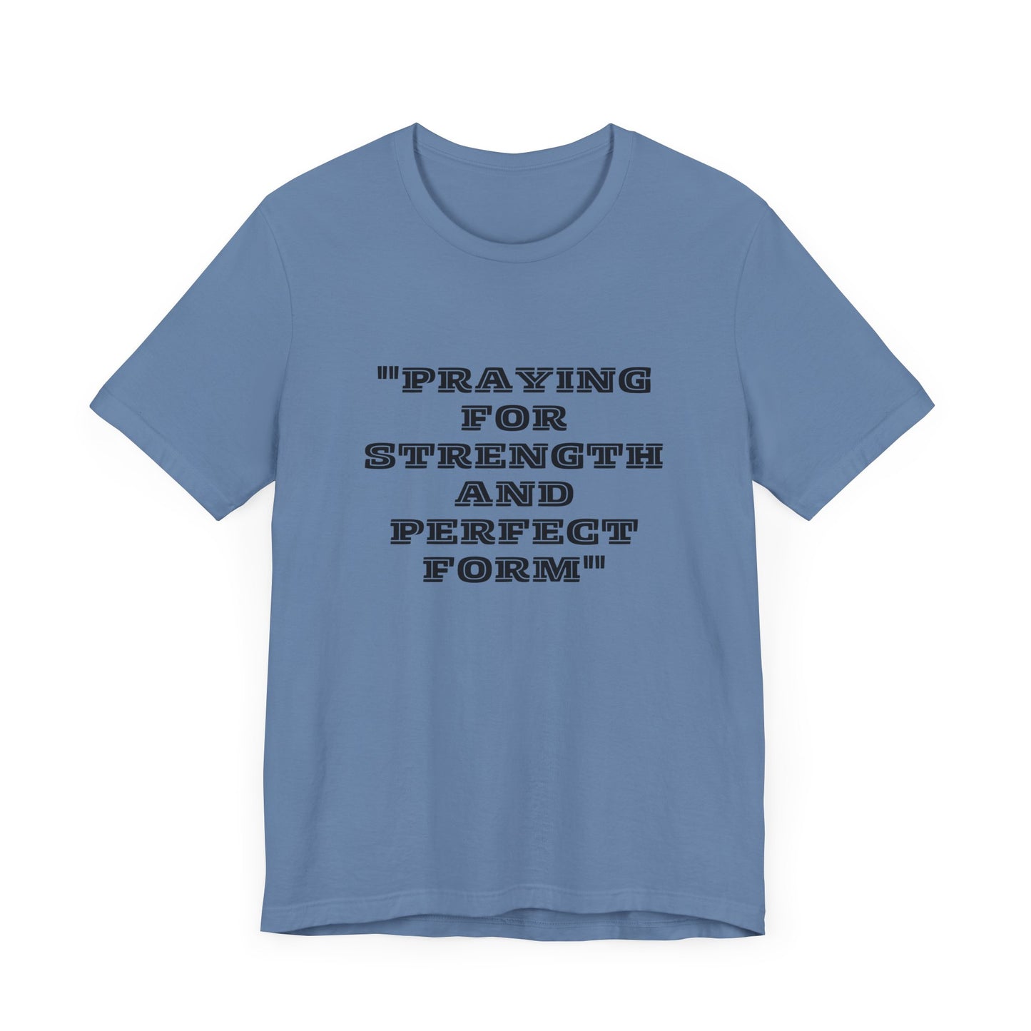 Praying For Strength And Perfect Form Jersey Short Sleeve Tee