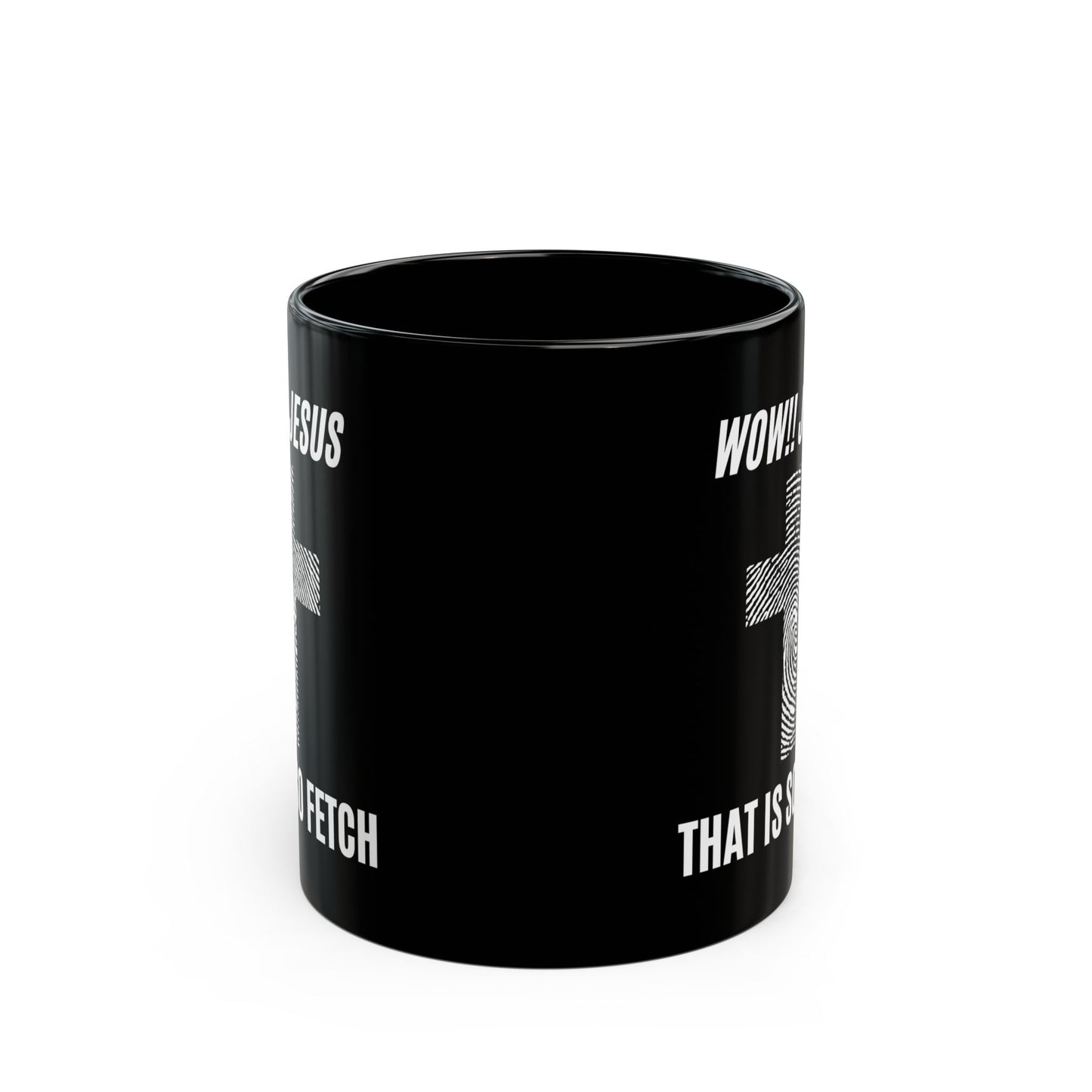 Wow Jesus That's So Fetch Black Mug (11oz, 15oz)
