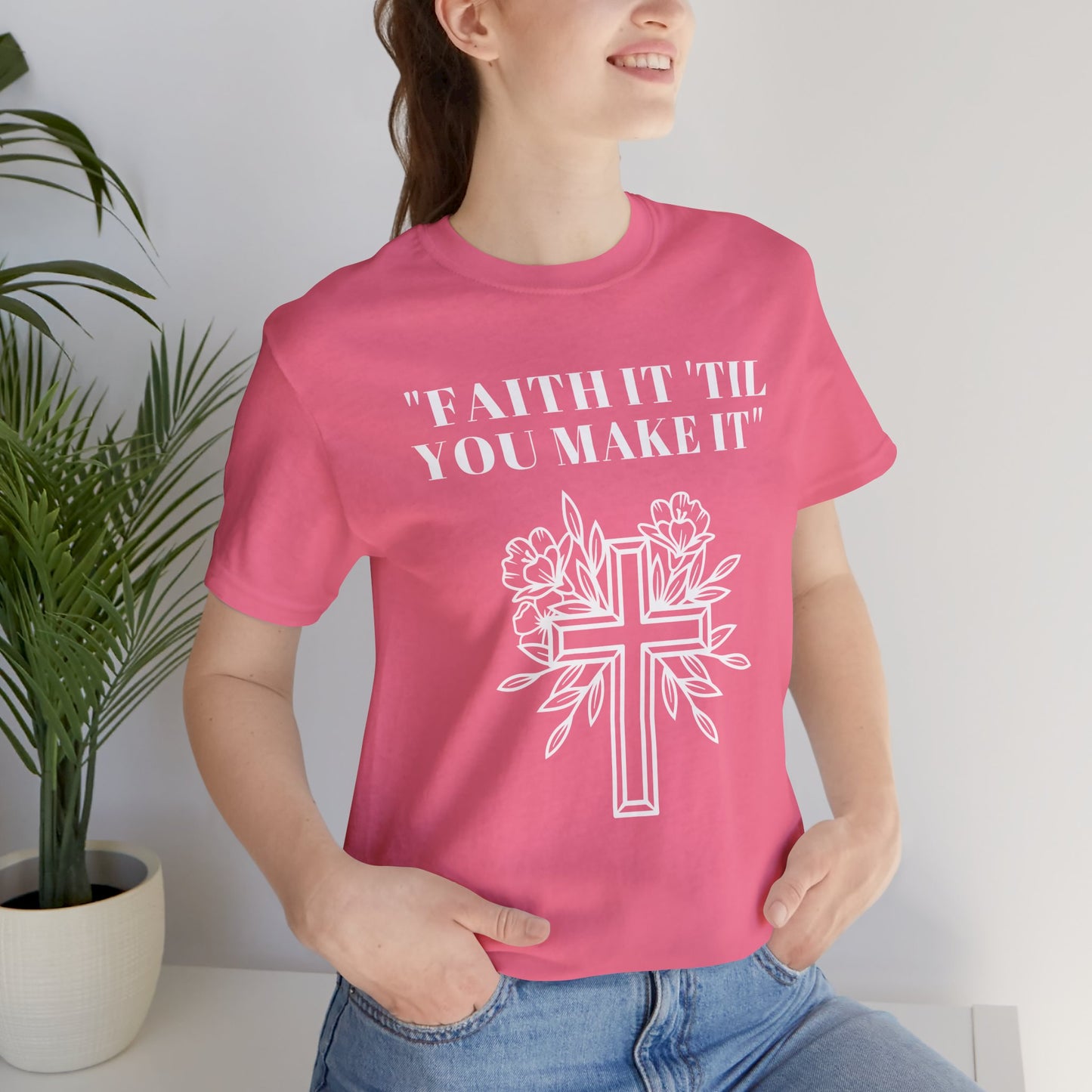 Faith It Till You Make It Jersey Short Sleeve Tee