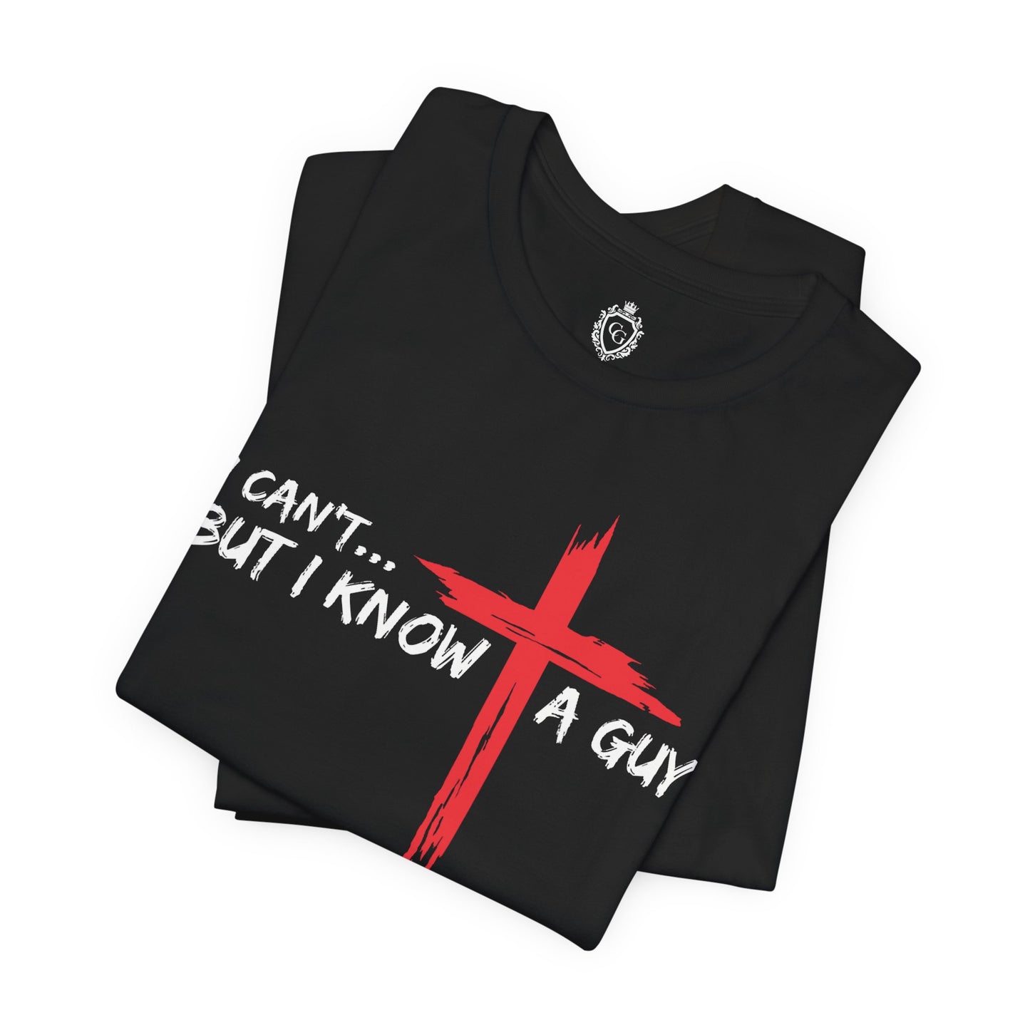 I Can't But I Know A Guy Jersey Short Sleeve Tee