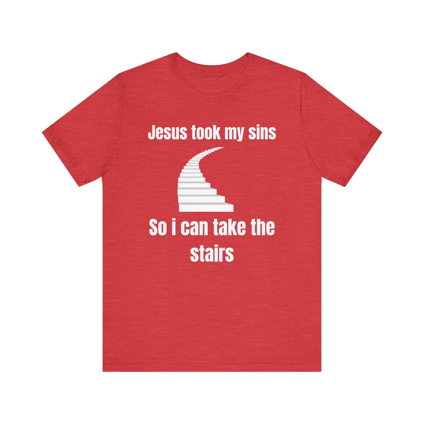 Jesus Took My Sins So I Can Take The Stairs Jersey Short Sleeve Tee