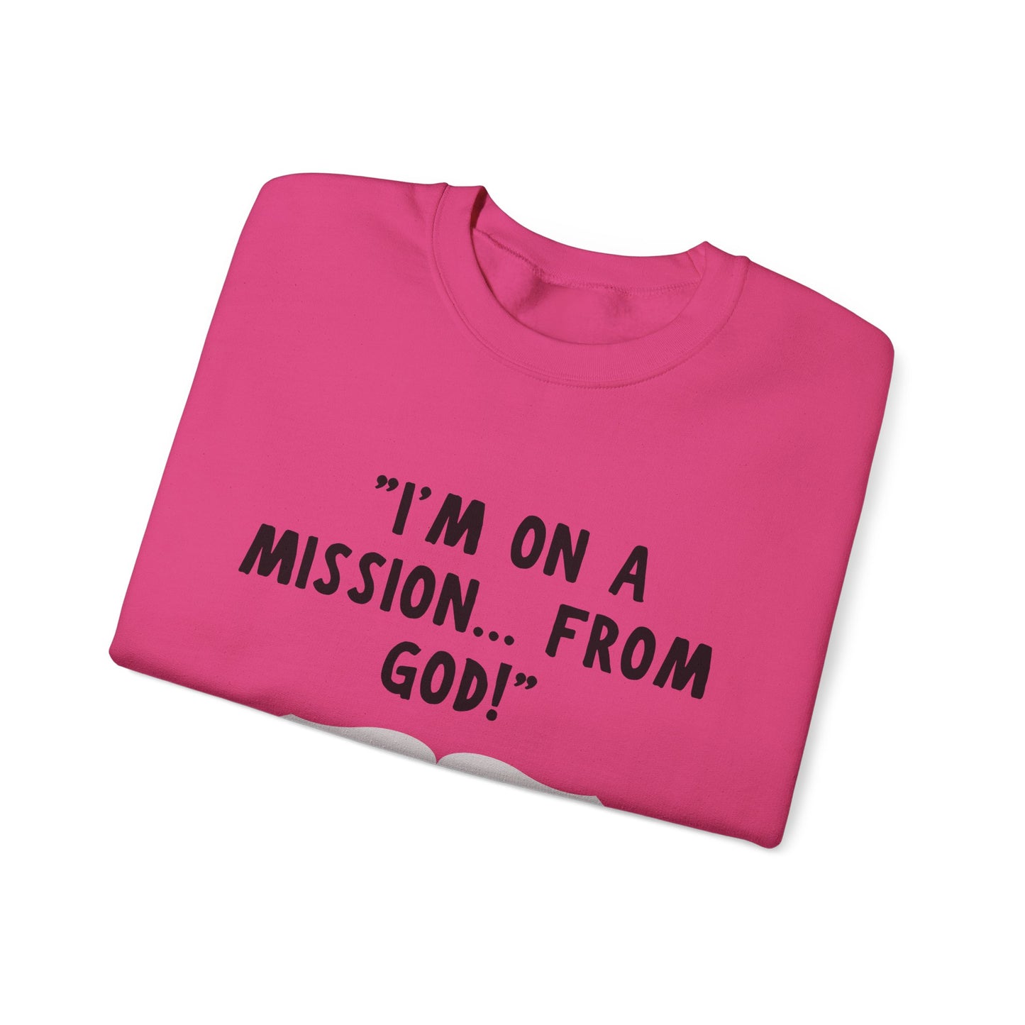 I'm On A Mission From God Heavy Blend™ Crewneck Sweatshirt