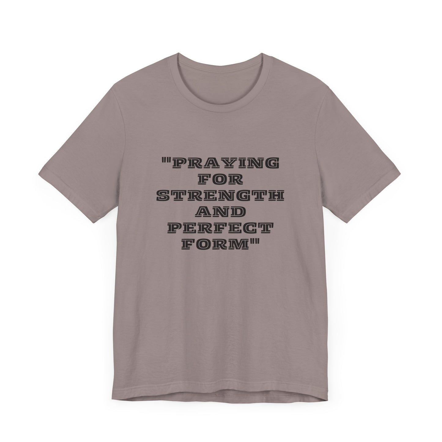 Praying For Strength And Perfect Form Jersey Short Sleeve Tee