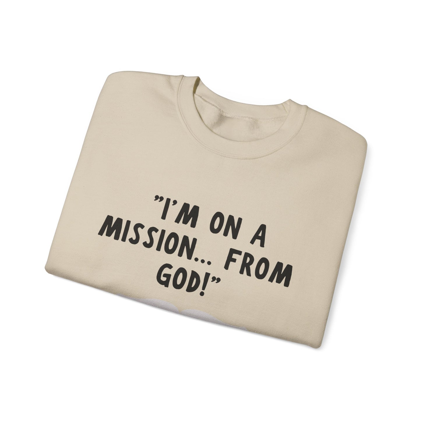 I'm On A Mission From God Heavy Blend™ Crewneck Sweatshirt