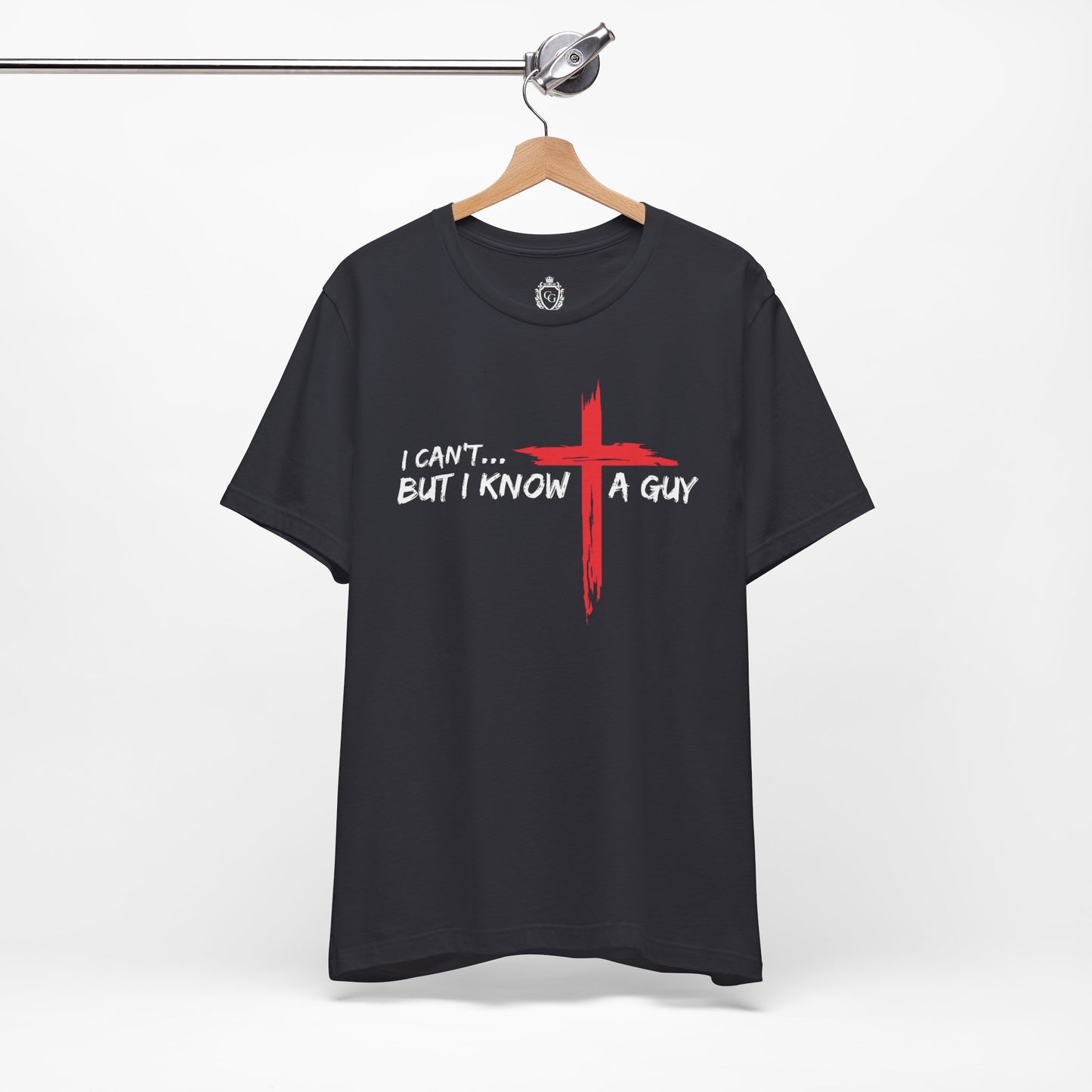 I Can't But I Know A Guy Jersey Short Sleeve Tee