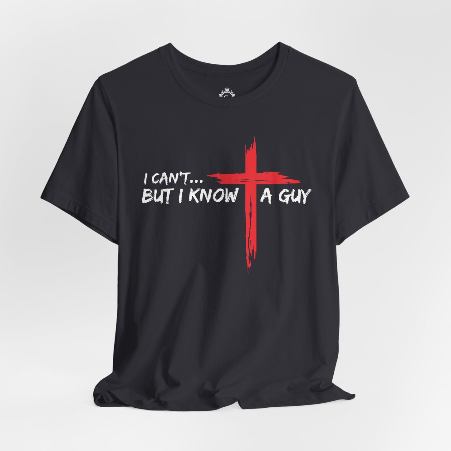 I Can't But I Know A Guy Jersey Short Sleeve Tee