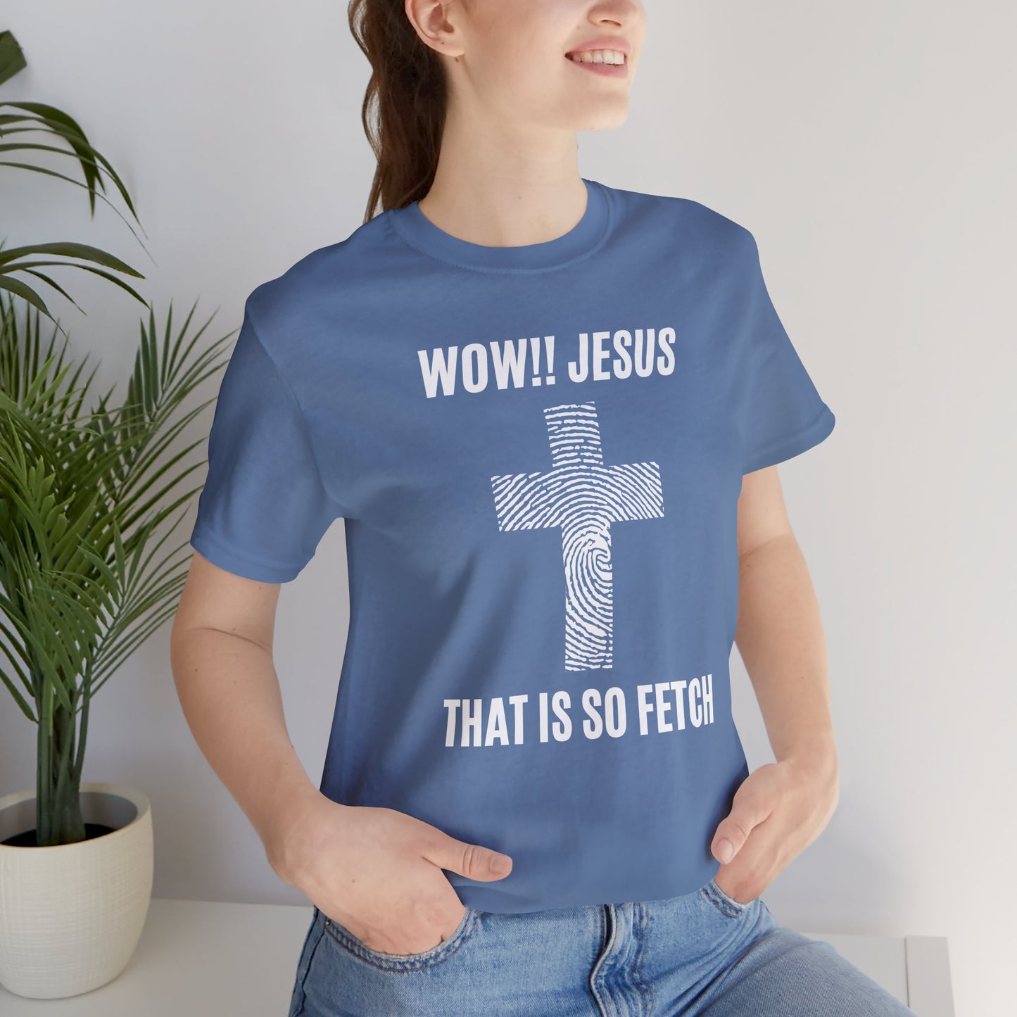 Wow Jesus That's So Fetch Jersey Short Sleeve Tee