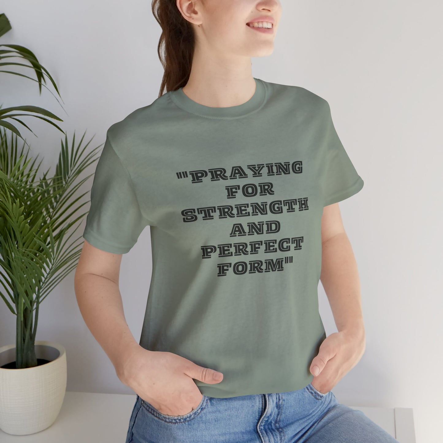 Praying For Strength And Perfect Form Jersey Short Sleeve Tee