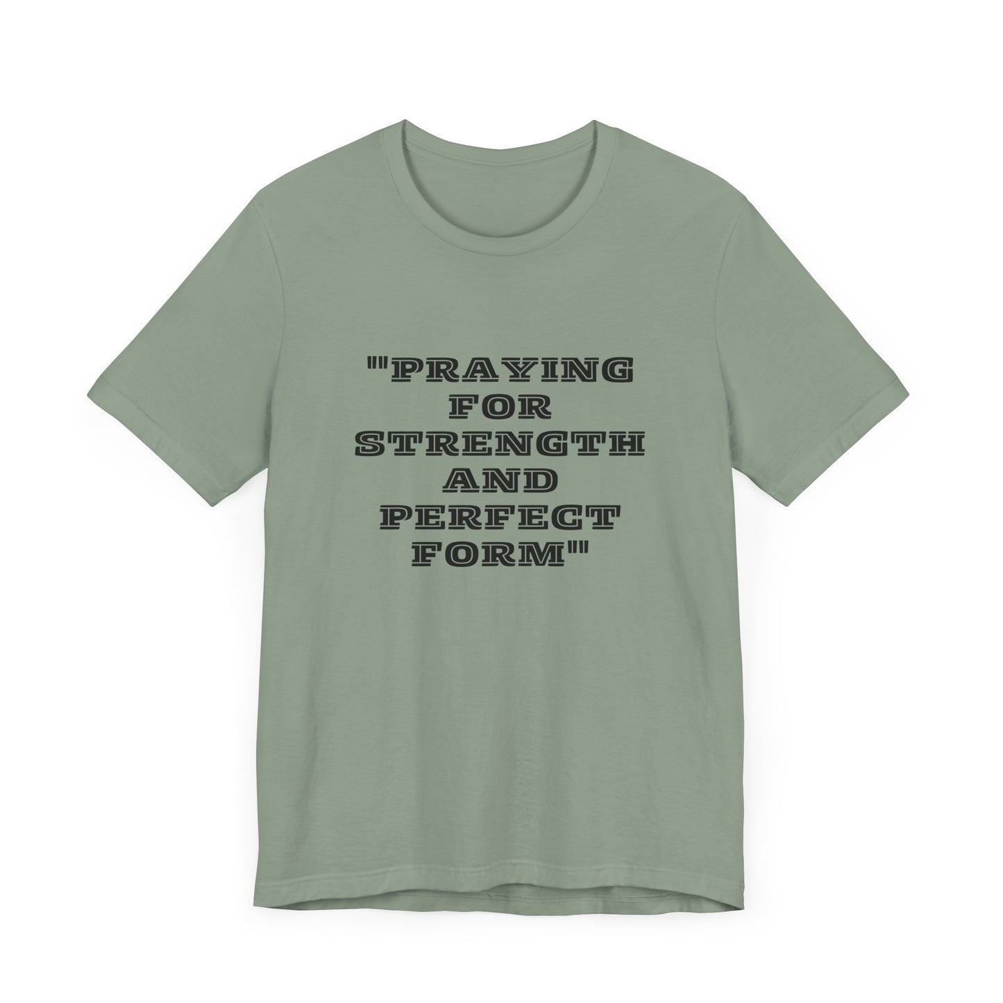 Praying For Strength And Perfect Form Jersey Short Sleeve Tee