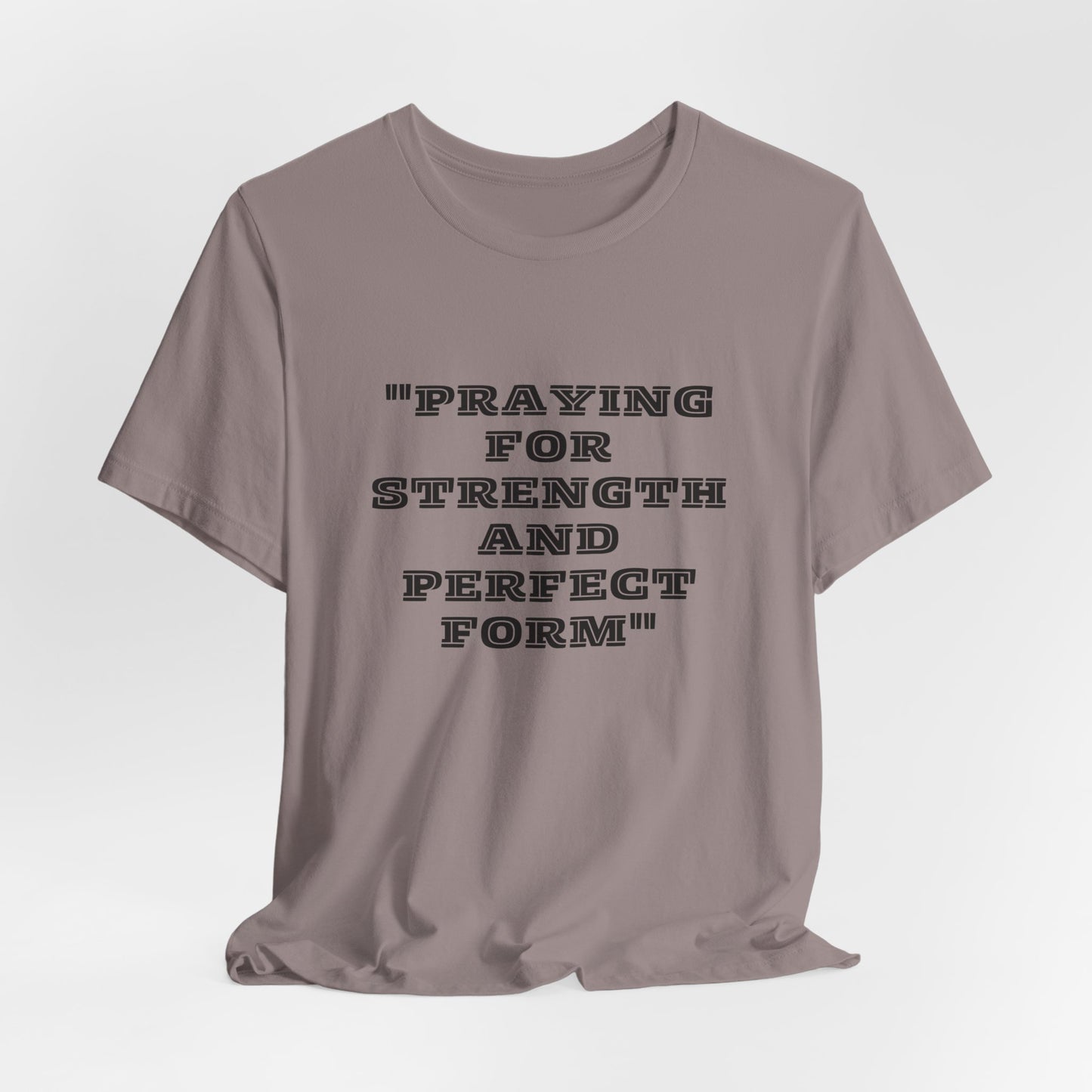 Praying For Strength And Perfect Form Jersey Short Sleeve Tee