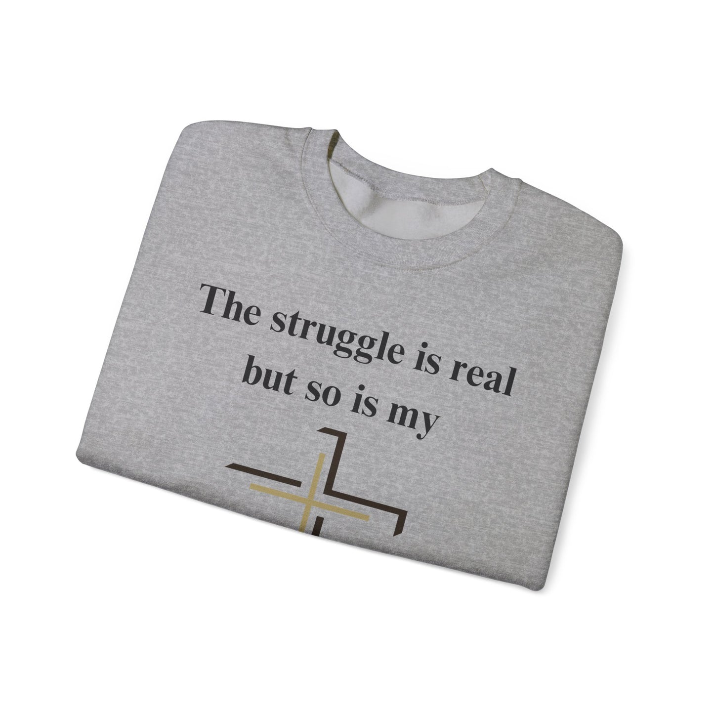 The Struggle Is Real But So Is My God Heavy Blend™ Crewneck Sweatshirt