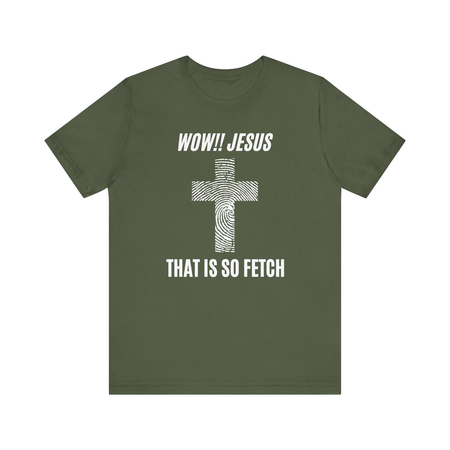 Wow Jesus That's So Fetch Jersey Short Sleeve Tee