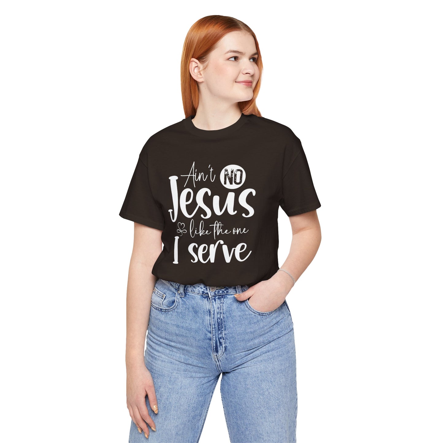 Ain’t No Jesus Like The One I Serve Jersey Short Sleeve Tee