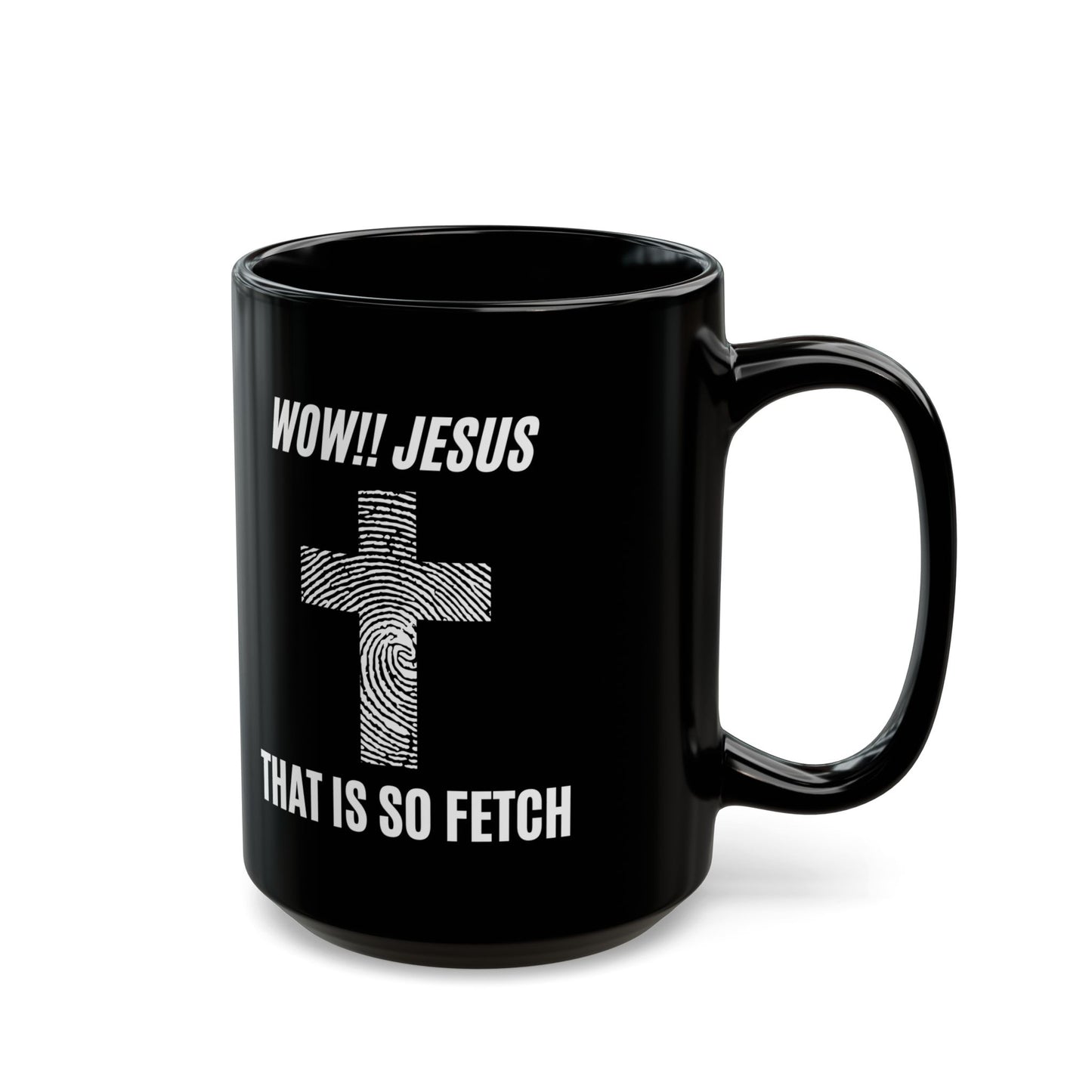 Wow Jesus That's So Fetch Black Mug (11oz, 15oz)
