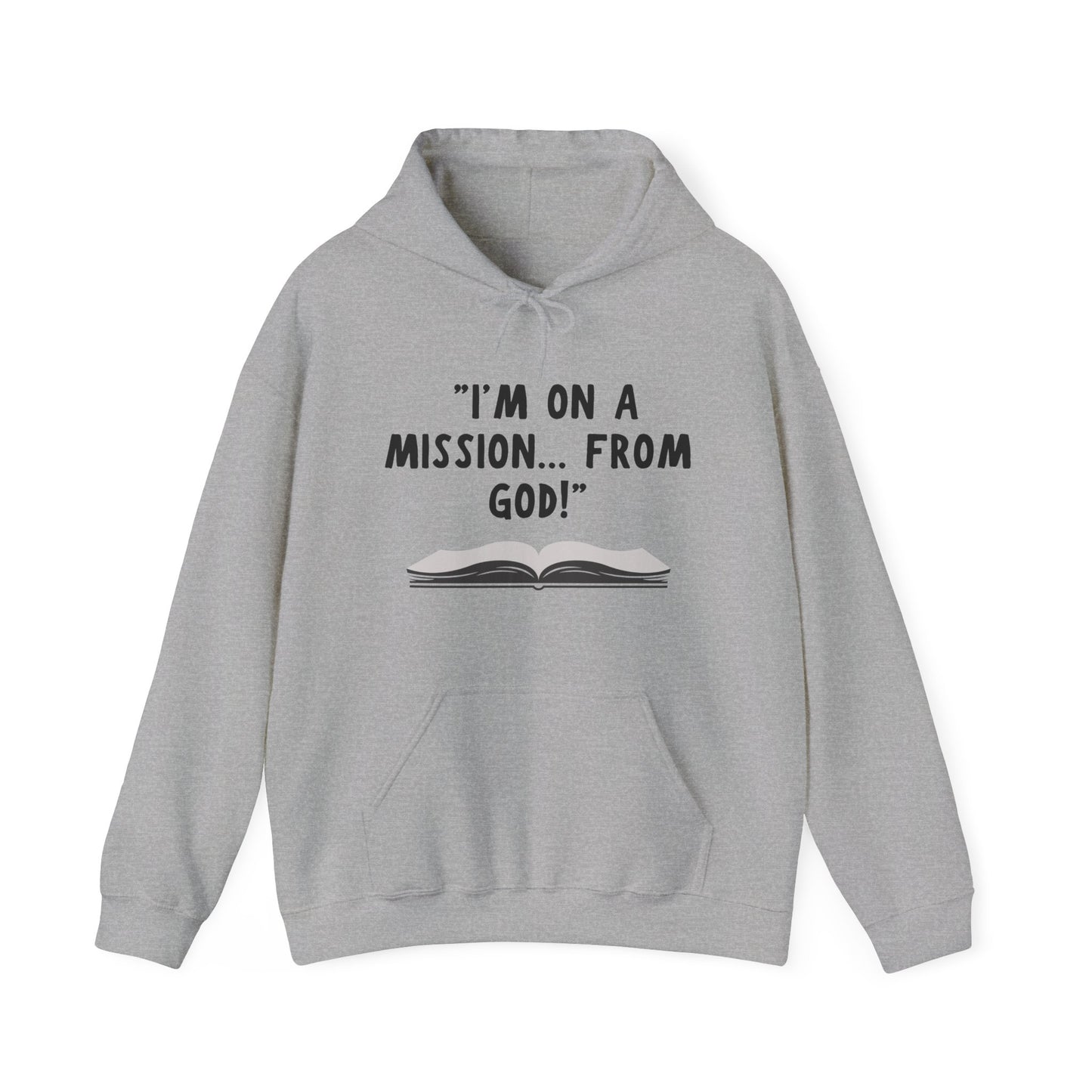 I'm On A Mission From God Heavy Blend™ Hooded Sweatshirt