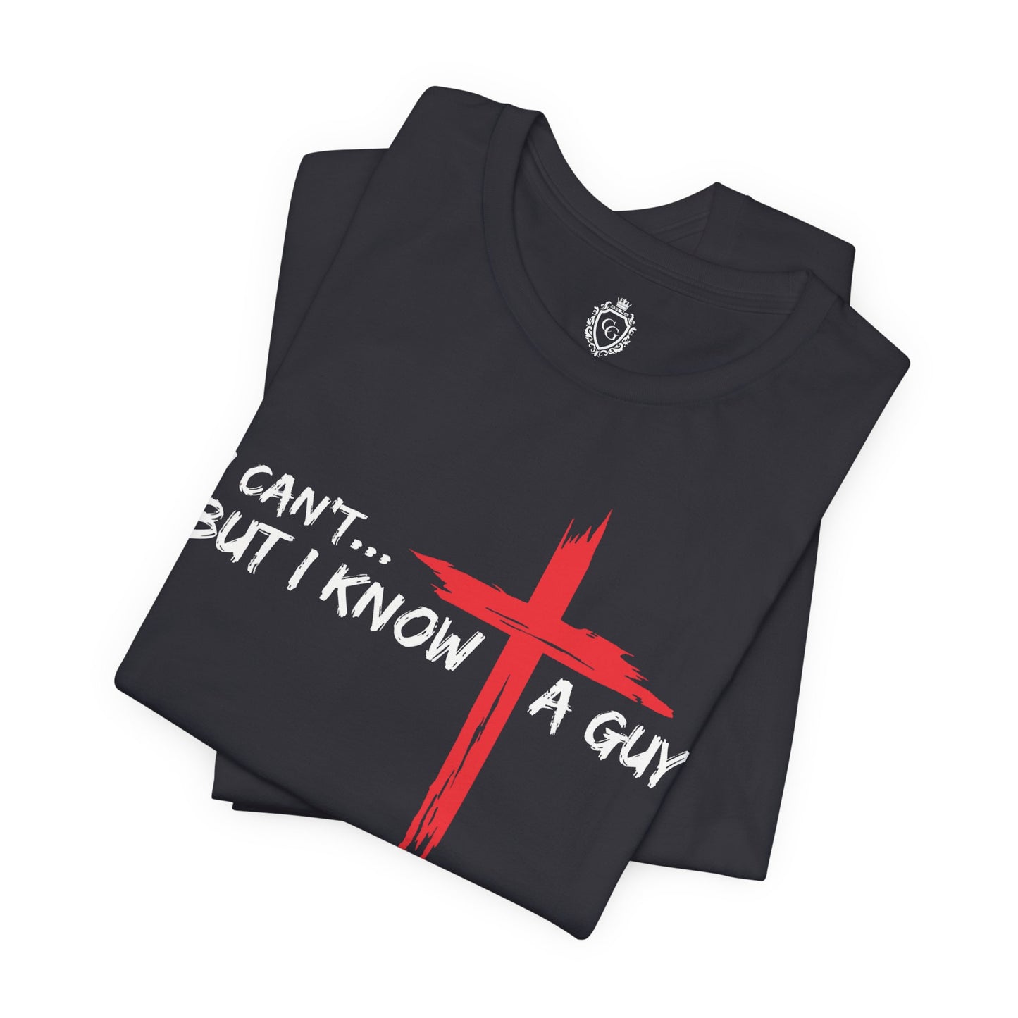 I Can't But I Know A Guy Jersey Short Sleeve Tee