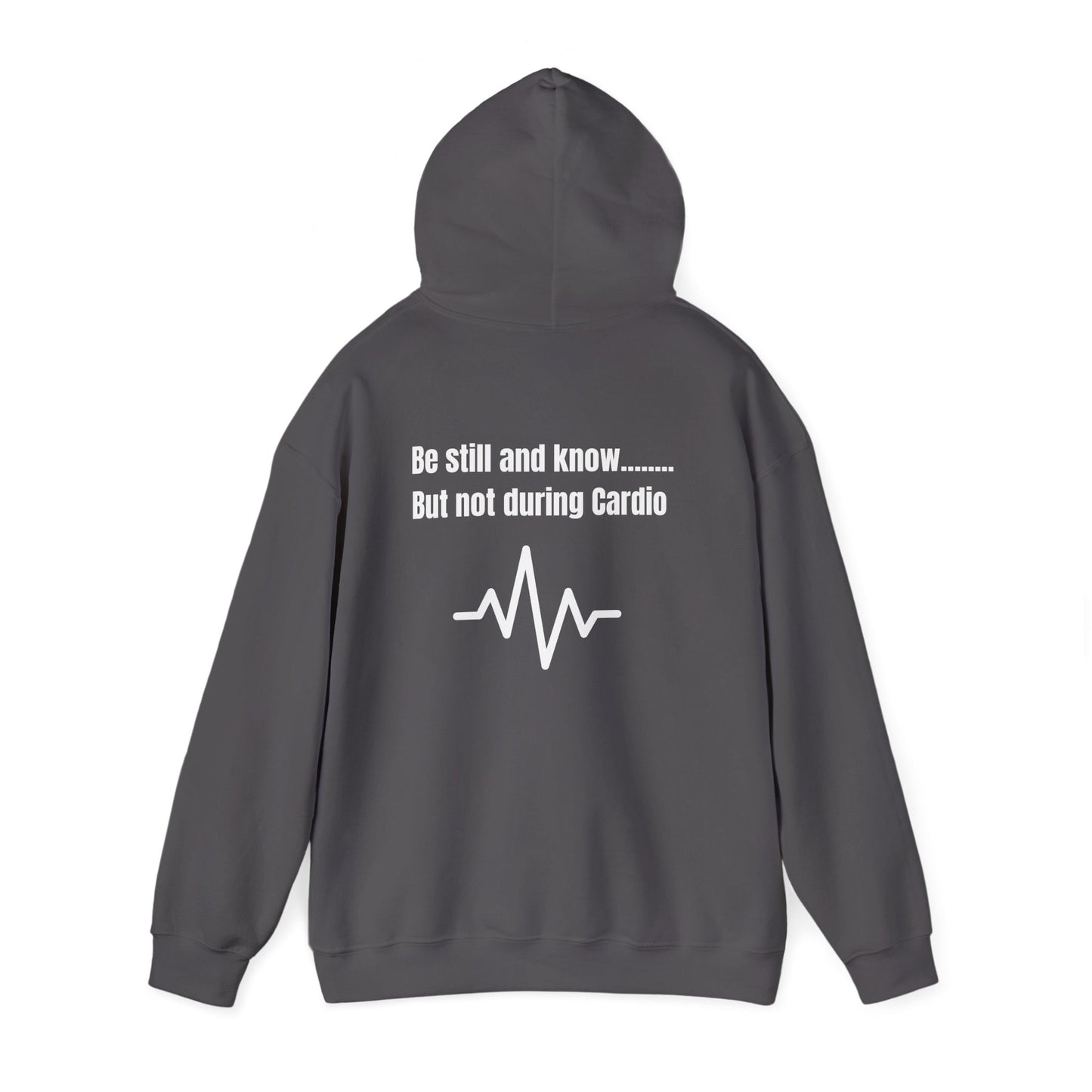 Heavy Blend Hoodie - Be Still And Know But not During Cardio