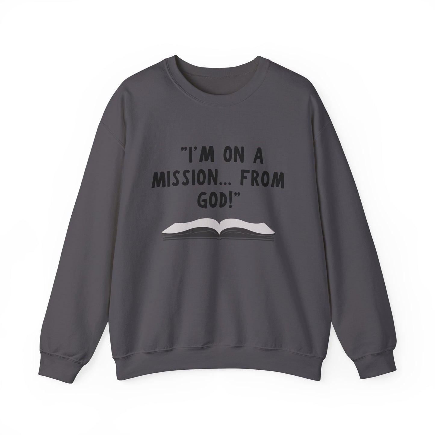 I'm On A Mission From God Heavy Blend™ Crewneck Sweatshirt