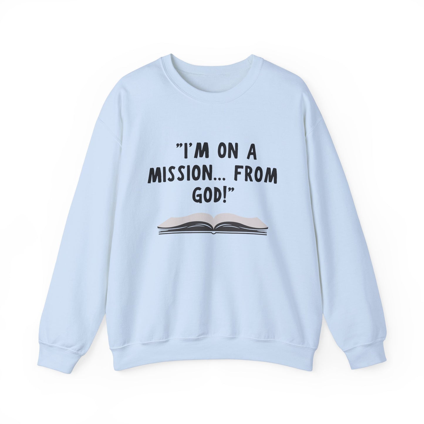 I'm On A Mission From God Heavy Blend™ Crewneck Sweatshirt