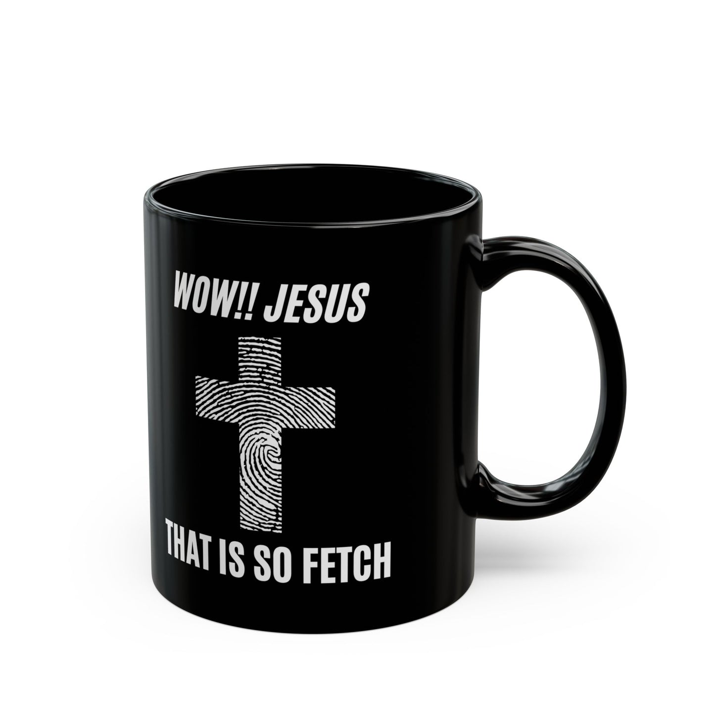 Wow Jesus That's So Fetch Black Mug (11oz, 15oz)