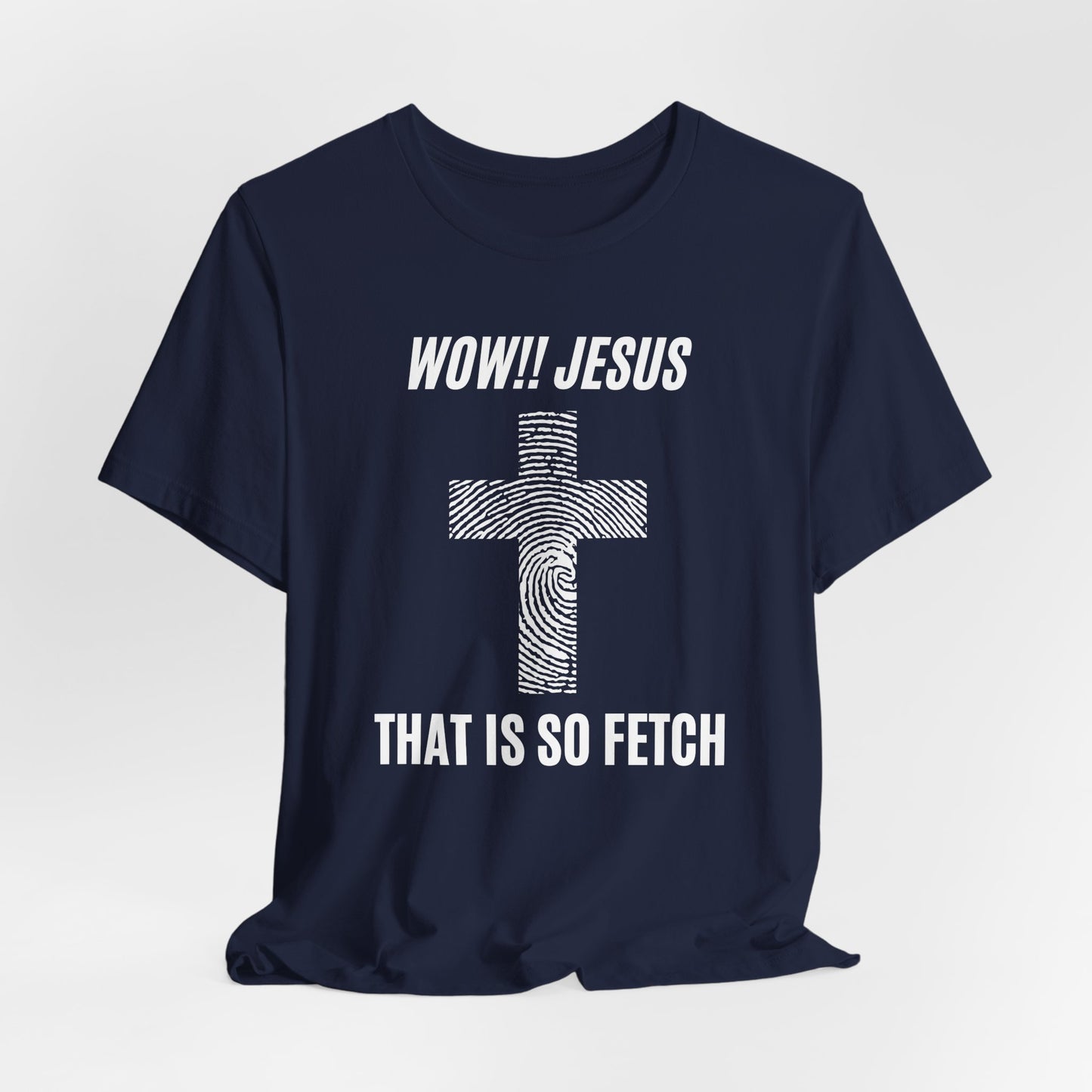 Wow Jesus That's So Fetch Jersey Short Sleeve Tee