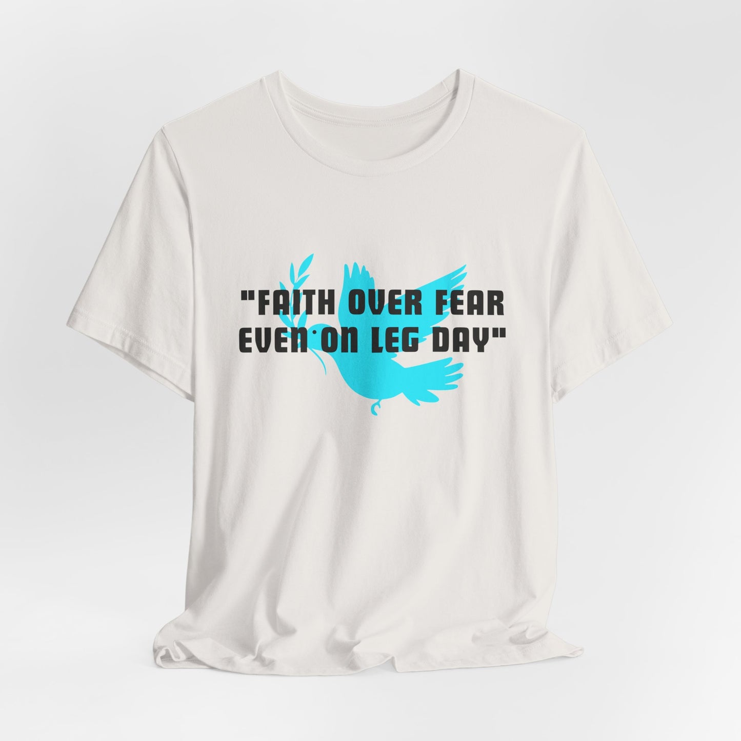 Faith Over Fear Even On Leg Day Jersey Short Sleeve Tee