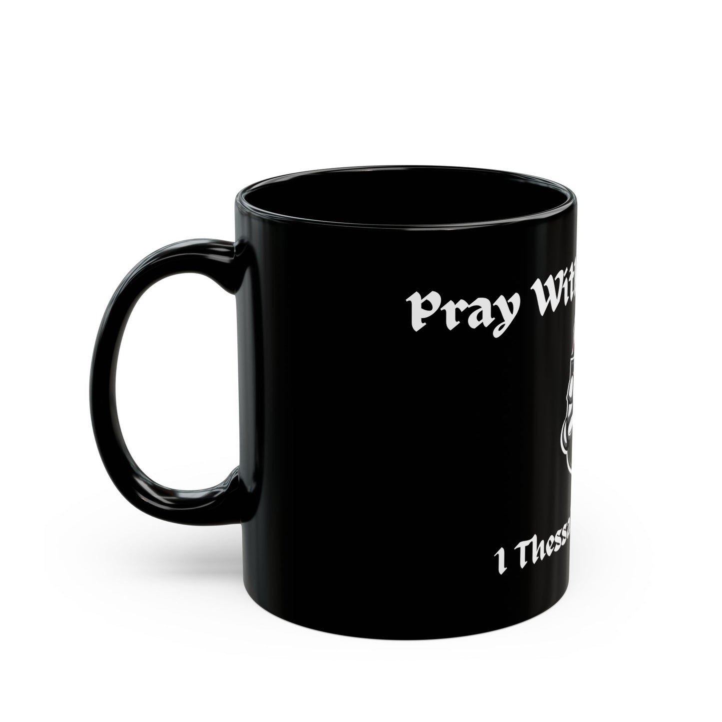 Pray Without Ceasing Black Mug (11oz, 15oz)