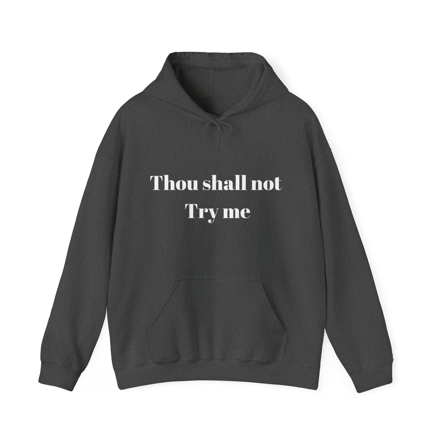 Thou Shall Not Try Me Heavy Blend™ Hooded Sweatshirt