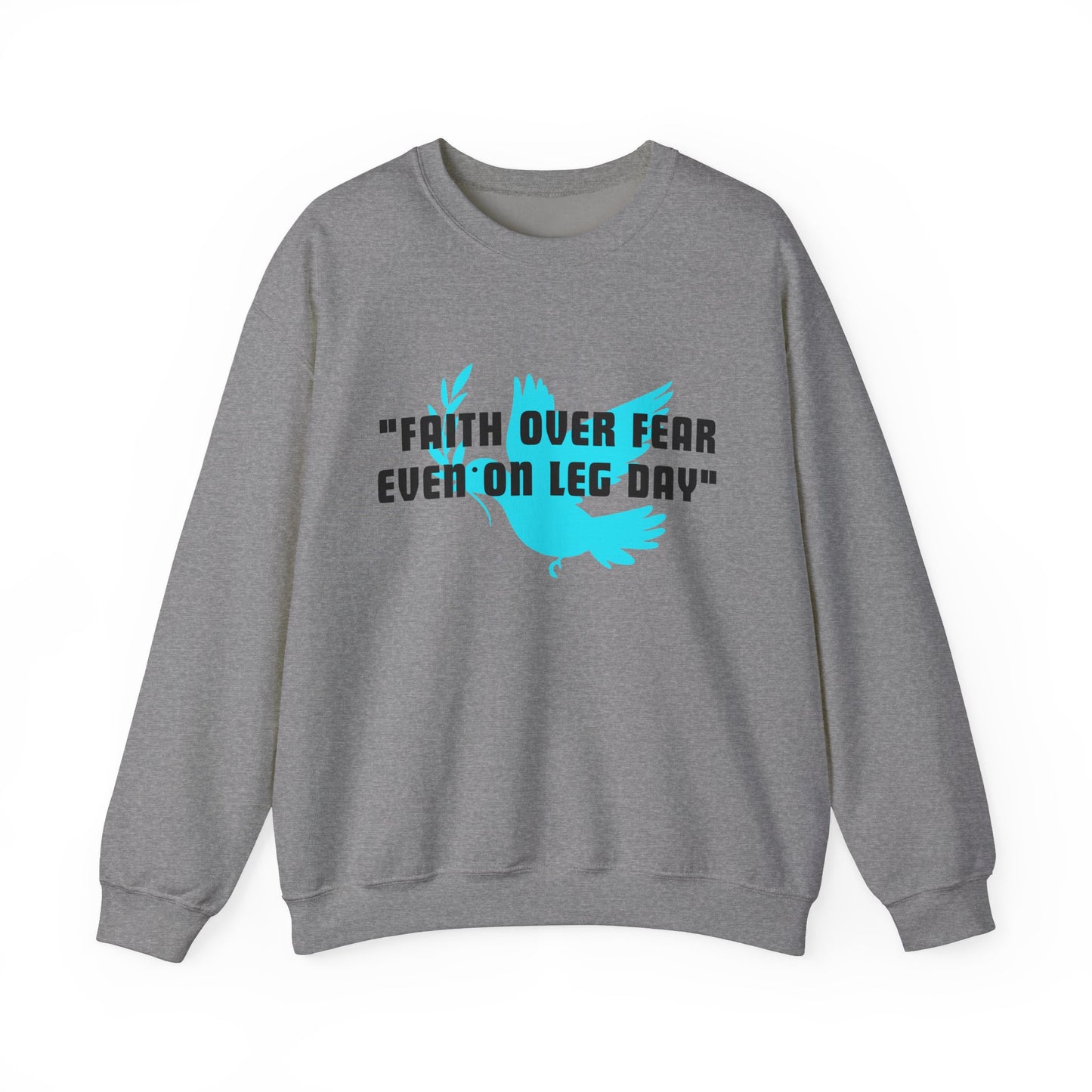 Faith Over Fear Even On Leg Day Heavy Blend™ Crewneck Sweatshirt