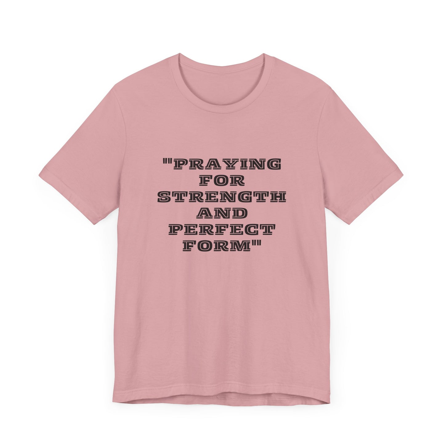 Praying For Strength And Perfect Form Jersey Short Sleeve Tee