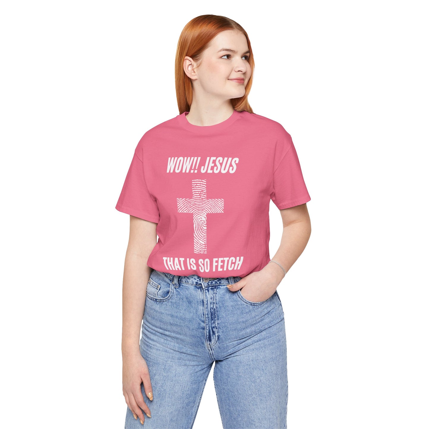 Wow Jesus That's So Fetch Jersey Short Sleeve Tee