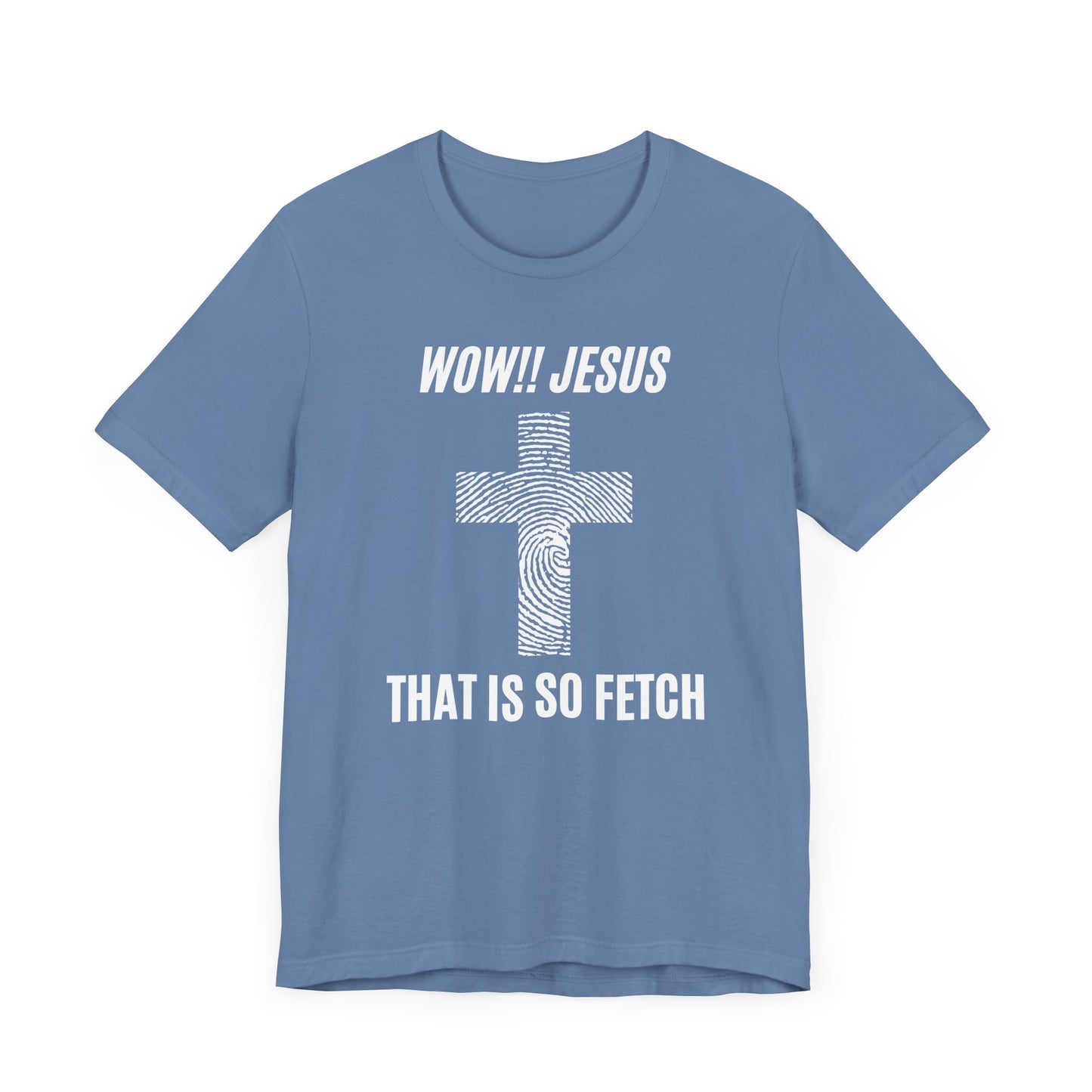 Wow Jesus That's So Fetch Jersey Short Sleeve Tee