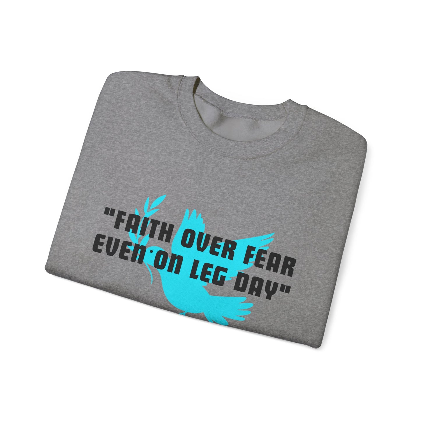 Faith Over Fear Even On Leg Day Heavy Blend™ Crewneck Sweatshirt