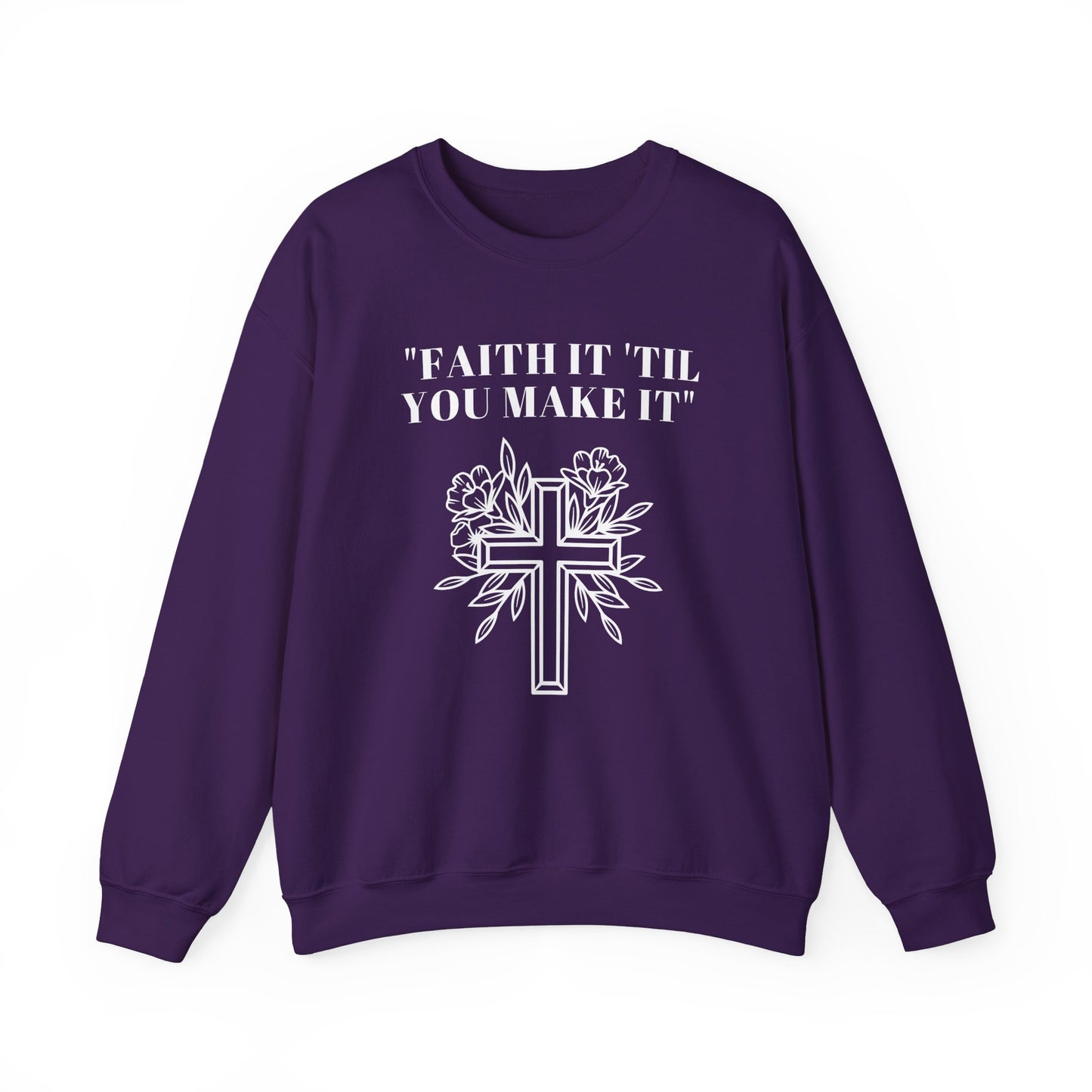 Faith It Till You Make It Heavy Blend™ Crewneck Sweatshirt