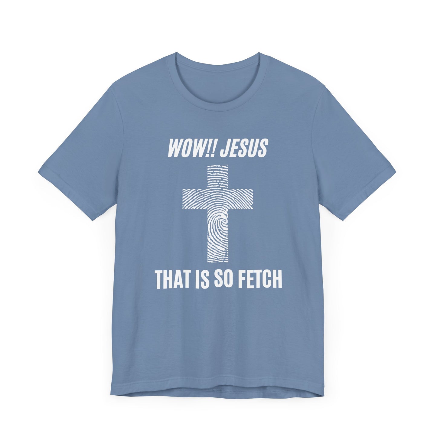 Wow Jesus That's So Fetch Jersey Short Sleeve Tee