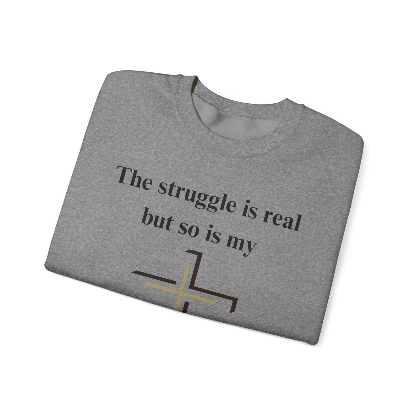 The Struggle Is Real But So Is My God Heavy Blend™ Crewneck Sweatshirt