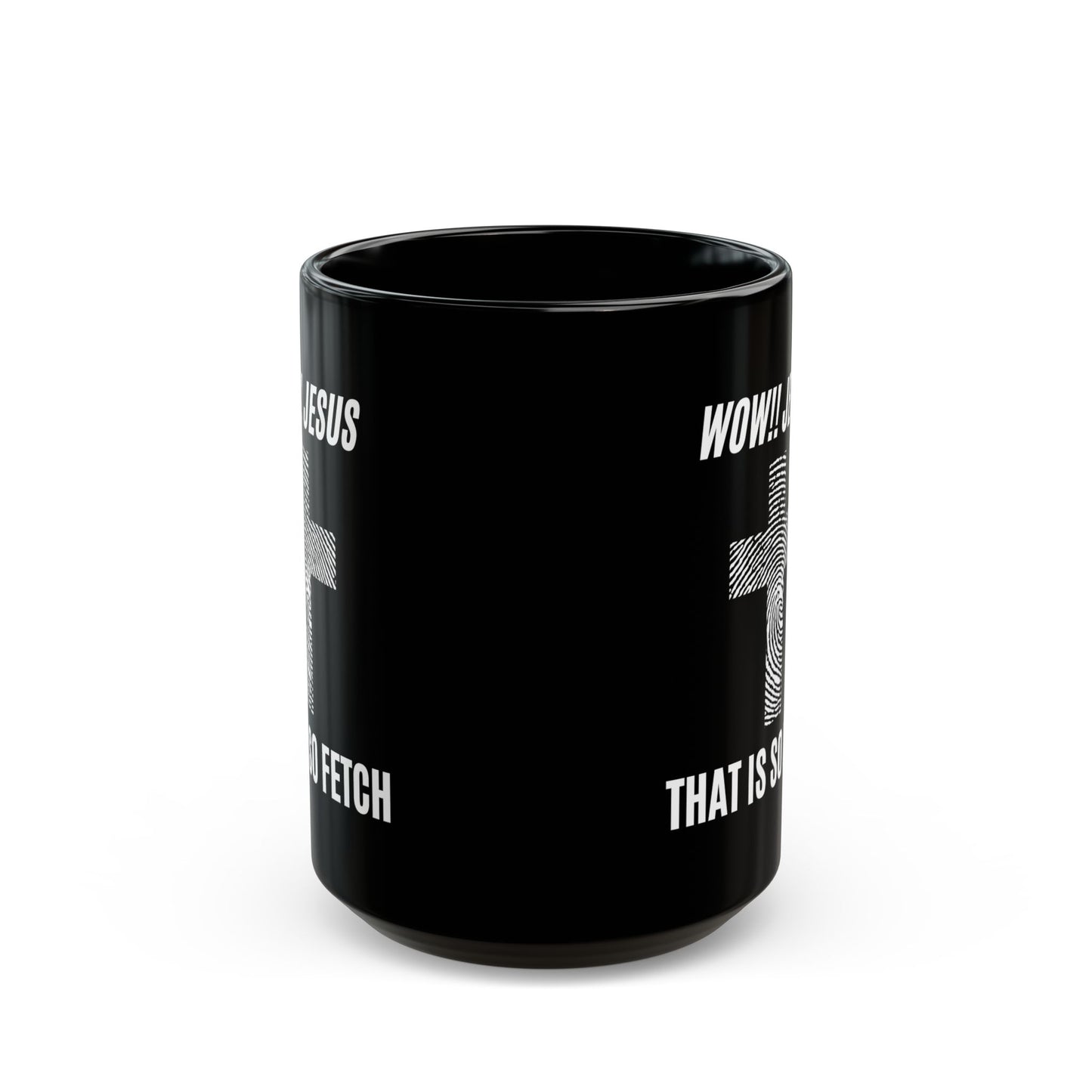 Wow Jesus That's So Fetch Black Mug (11oz, 15oz)