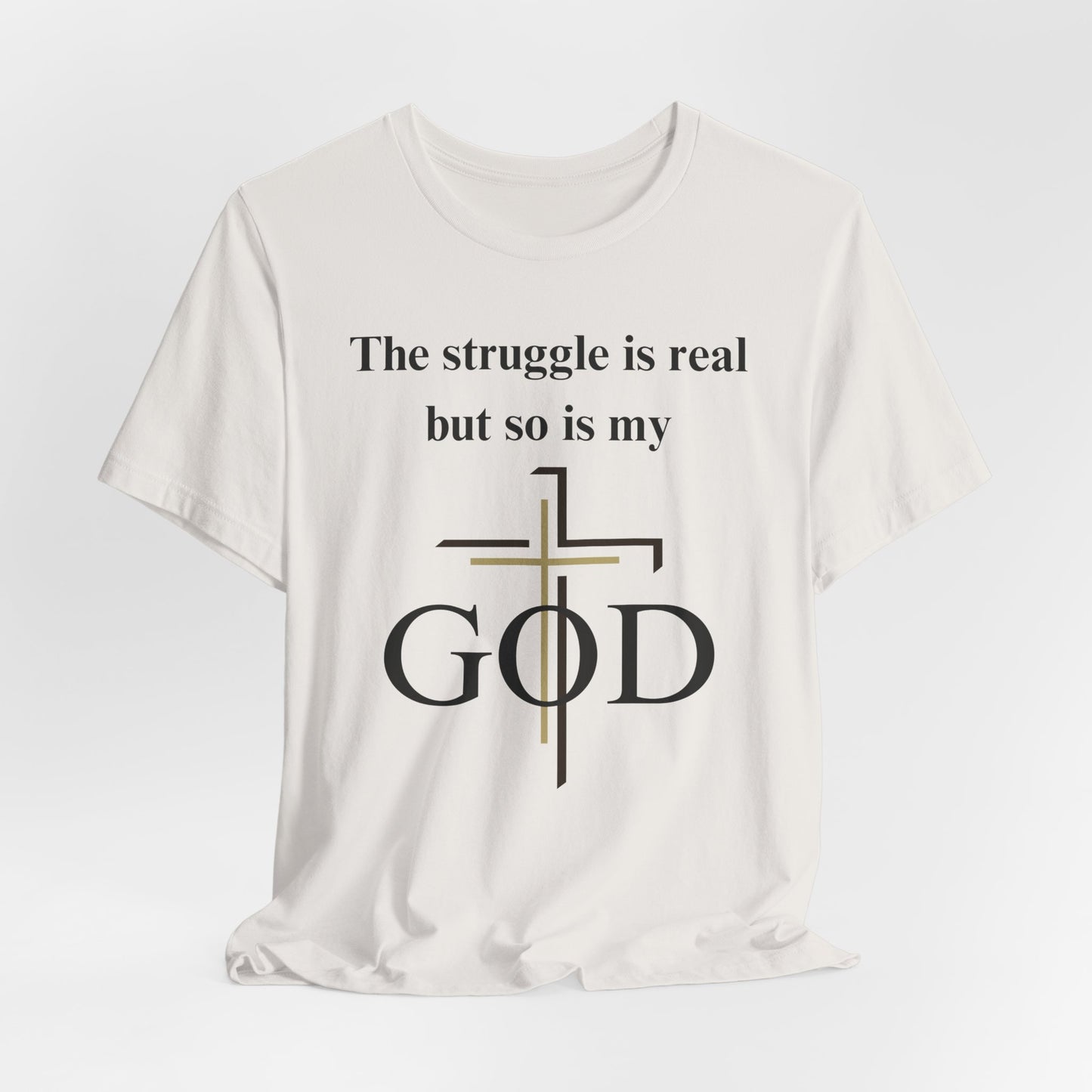 The Struggle Is Real But So Is My God Jersey Short Sleeve Tee