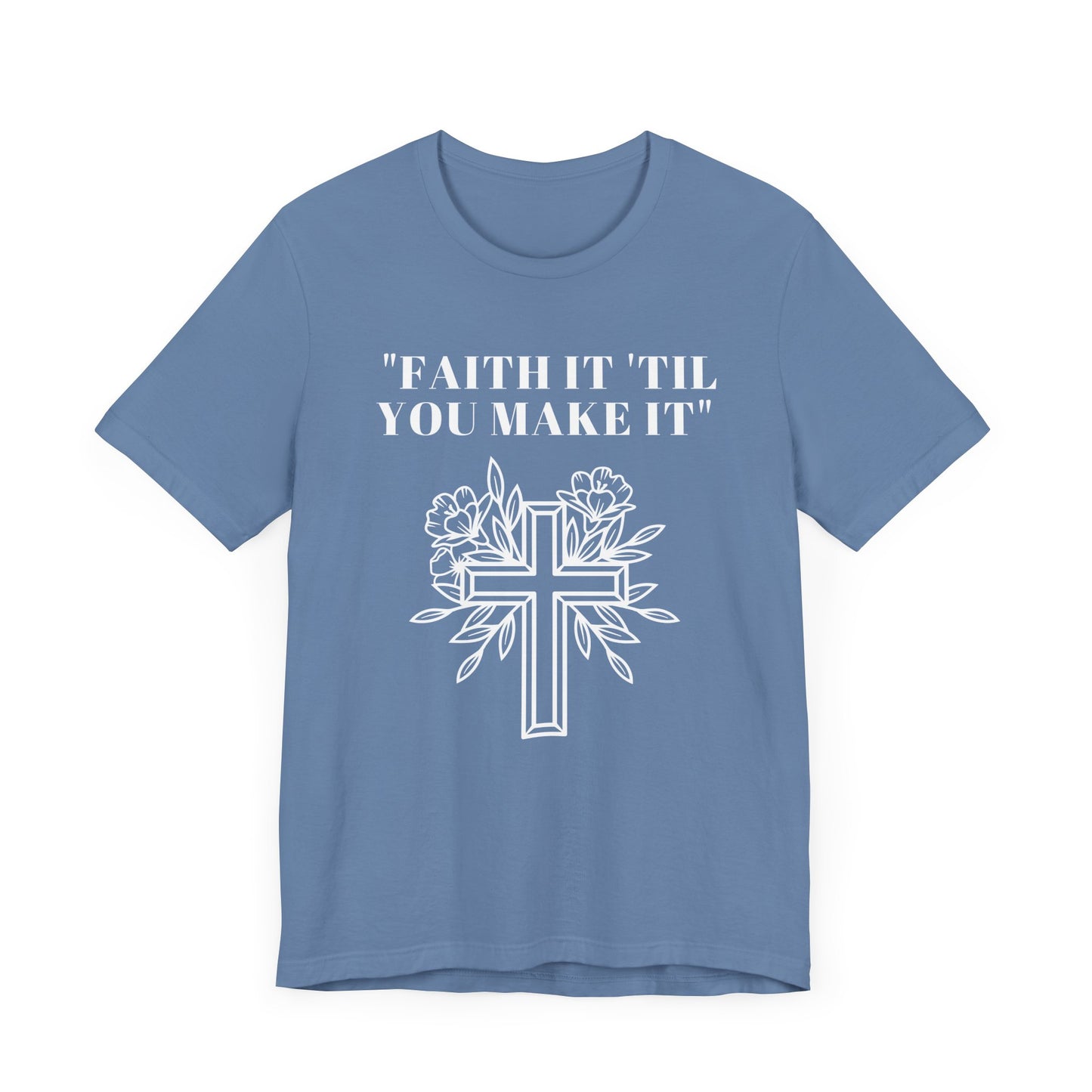 Faith It Till You Make It Jersey Short Sleeve Tee