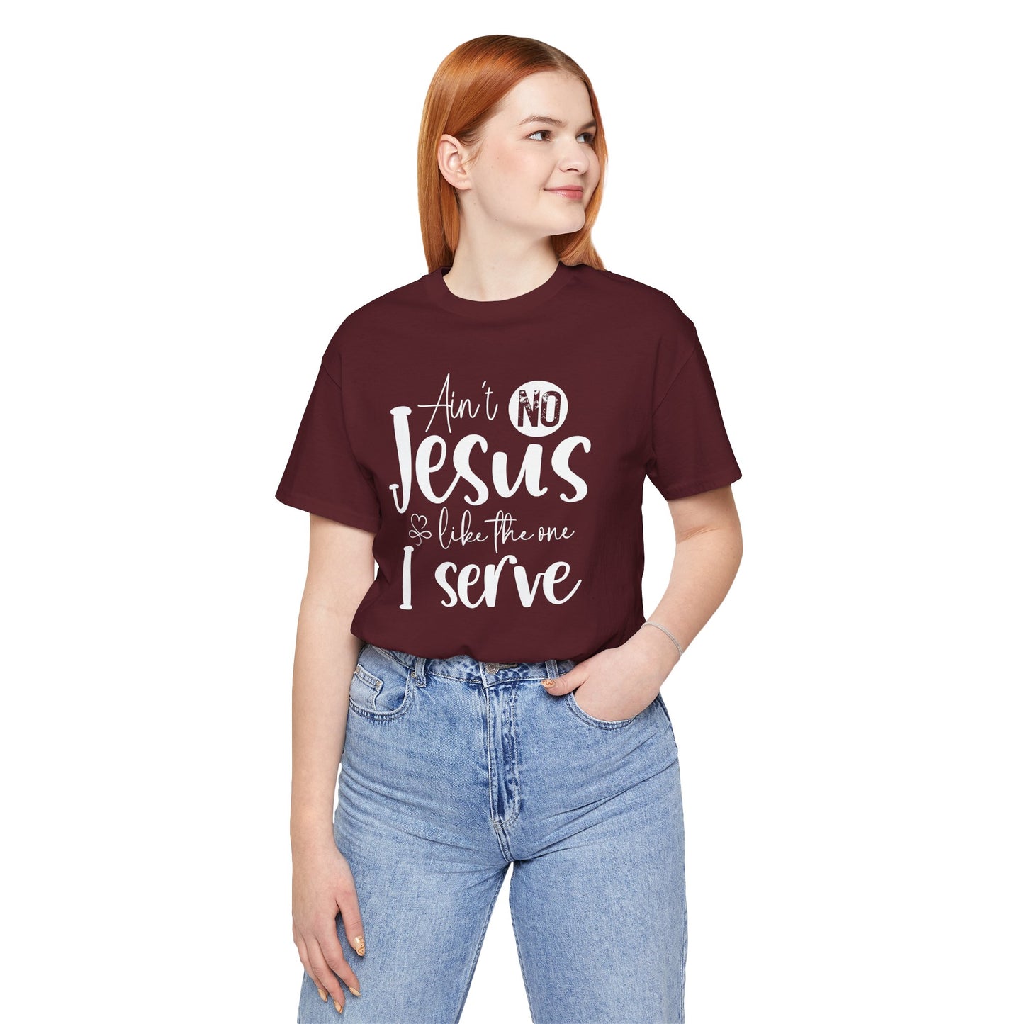 Ain’t No Jesus Like The One I Serve Jersey Short Sleeve Tee