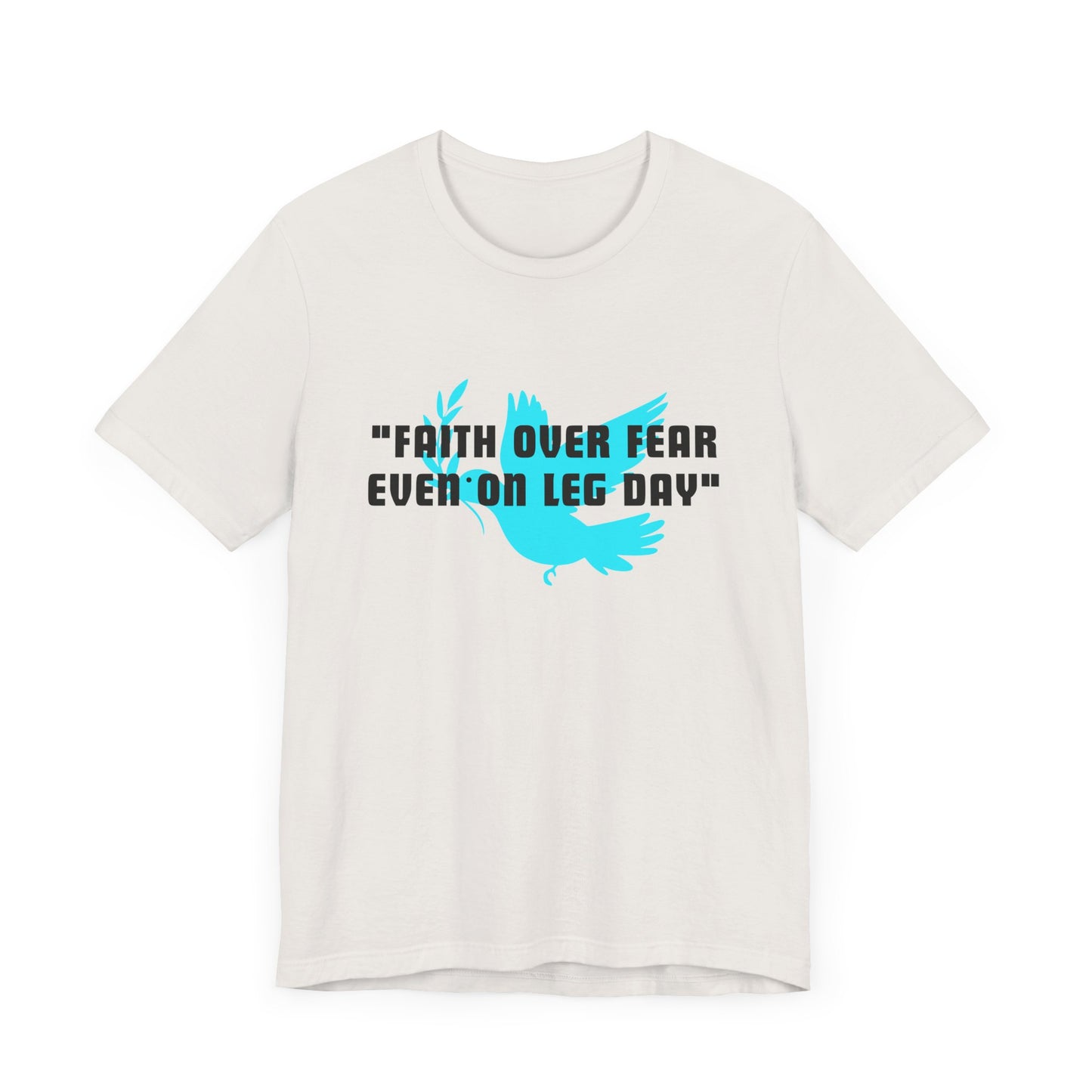 Faith Over Fear Even On Leg Day Jersey Short Sleeve Tee